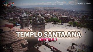 La historia del templo de Santa Ana de Ayacucho MiniDocumental | Antony J. Serna