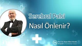 Serabral Palsi Nasıl Önlenir? | Prof. Dr. Hasan Hilmi Muratlı - Ortopedi ve Travmatoloji Uzmanı