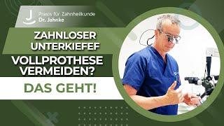 Zahnloser Unterkiefer: Vollprothese vermeiden - Das geht! | Dr. Jahnke