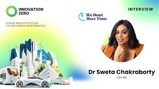 Dr Sweta Chakraborty, We Don't Have Time NA | Innovation Zero 2024