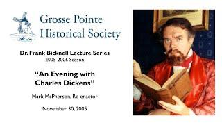 “An Evening with Charles Dickens” by Mark McPherson, Re-enactor (Bicknell Lecture Series: 2005-2006)