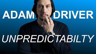 Adam Driver & Unpredictability