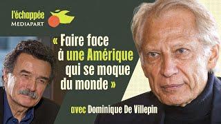 Dominique de Villepin sur Trump : « Faire face à une Amérique qui se moque du monde »