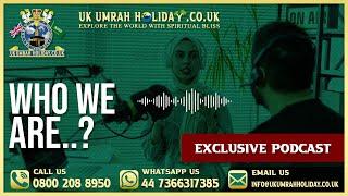 WHO WE ARE PODCAST FT FATIMA SHAH & SID HUSSAIN | UKUMRAHHOLIDAY.CO.UK 