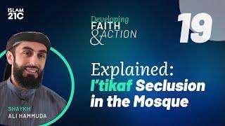 Explained: I'tikaf Seclusion in the Mosque | Ep.19 | #RevivingRamadan with Shaykh Ali Hammuda