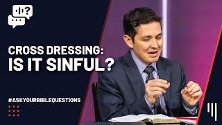 Cross Dressing: Is It Sinful? || I’d Like to Know?