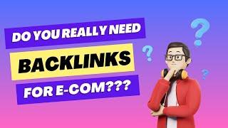 Do you Really Need Backlinks for E-commerce SEO?