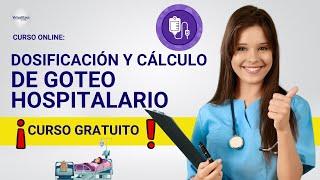  CURSO: DOSIFICACIÓN Y CÁLCULO DE GOTEO HOSPITALARIO ǀ COMPLETO Y GRATIS (2024)  PARTE 2