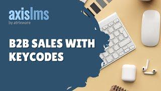 Axis LMS B2B Sales with Keycodes