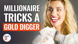 MILLIONAIRE TRICKS A GOLDDIGGER | @DramatizeMe