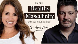 424: Healthy Masculinity with GS Youngblood