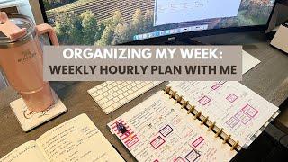 Organize My Week: Weekly Hourly Plan With Me