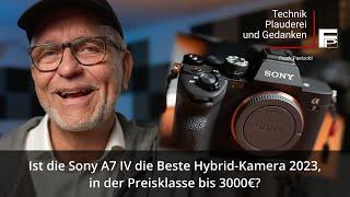 Ist die Sony A7 IV  die "Beste Hybrid-Kamera" in 2023, in der Preisklasse bis 3000€?