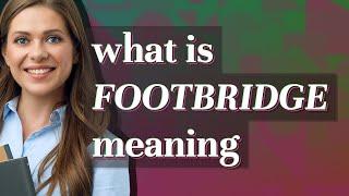 Footbridge | meaning of Footbridge