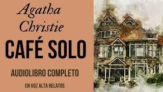 CAFÉ SOLO-AGATHA CHRISTIE-POIROT-AUDIOLIBRO COMPLETO-Voz humana real