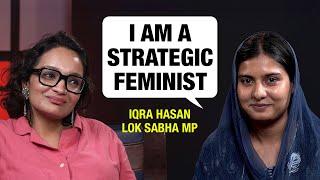 A New Voice in Lok Sabha: Iqra Hasan on politics, patriarchy, and progress | NL Interview