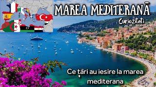 MAREA MEDITERANA - CARE ȚĂRI AU IEȘIRE LA MEDITERANA                #curiozitați #lucruriintersante