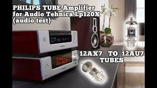 TUBE amplifier for Audio Tehnica LP120x - Philips MCD908 Upgrading TUBES: 12AX7 to 12AU7. AUDIO TEST