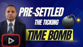 The Pre-Settled Status ticking TIME BOMB