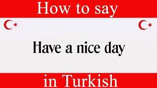 How To Say "Have a Nice Day" in Turkish | Learn Turkish Fast With Easy Turkish Lessons