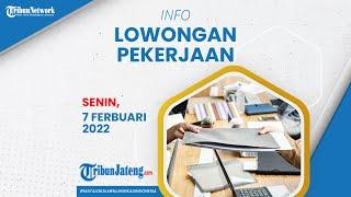 Info Loker Lowongan Kerja Terbaru di Semarang, Senin 7 Februari 2022