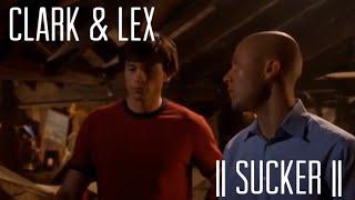 Clark & Lex || Sucker ||