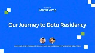 Our journey to data residency | Atlas Camp 2023