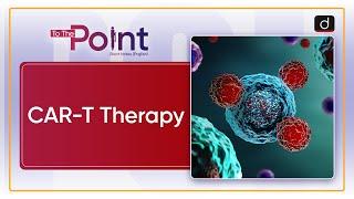 CAR-T Therapy | To The Point | Drishti IAS English