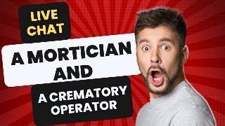 Live Chat with a Mortician and a Crematory Operator