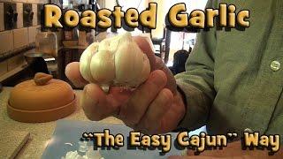 Roasted Garlic "The Easy Cajun" Way