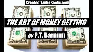 THE ART OF MONEY GETTING P. T. Barnum FULL AudioBook Sal Styles Choice Audio Books