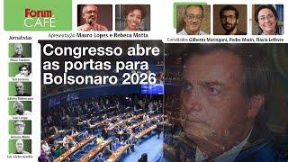 Avança no Congresso projeto para permitir que Bolsonaro seja candidato em 2026 | Fórum Café | 22.8