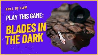 Play This Game:  Blades In The Dark