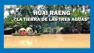 Tailandia 4: Huai Raeng. La tierra de las tres aguas  (Tailandia)