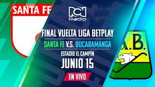 SANTA FE VS BUCARAMANGA - EN VIVO - FINAL VUELTA LIGA BETPLAY