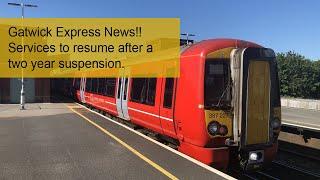 Gatwick Express News incoming!!!!!! Services to resume after a two year suspension.