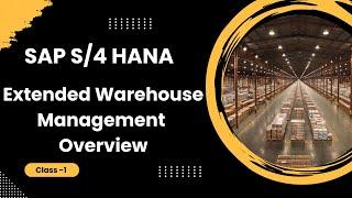 C-1: SAP S/4HANA EWM Overview: An Introduction to Extended Warehouse Management