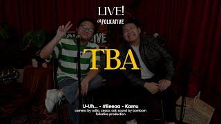 TBA Acoustic Session | Live! at Folkative