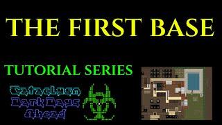 FIRST BASE - Cataclysm Dark Days Ahead CDDA TUTORIAL GUIDE Ep 02