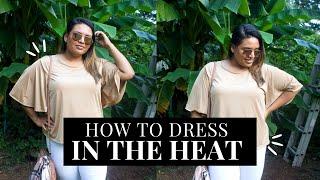 How to Dress Stylish in the Heat -  Summer Plus Size Fashion Tips
