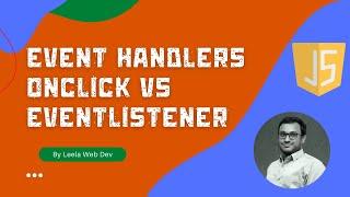 JavaScript Event Handlers. onClick vs addEventListener. removeEventListener Handler - ECMAScript