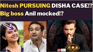 Nitesh PURSUING DISHA CASE!? Big boss Anil mocked!?