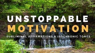 UNSTOPPABLE MOTIVATION AND WILLPOWER | Powerful Subliminal Affirmations to Achieve All Your Goals