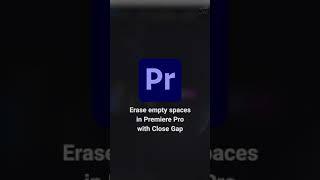 Erase empty spaces in Premiere pro with Close Gap #shorts #premierepro