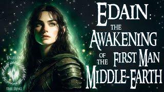 Edain: The Awakening of the First Man of the Middle-Earth | LOTR LORE