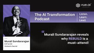 Murali Sundararajan, EVP & CIO of Victoria’s Secret, reveals why REBUILD is a must-attend!