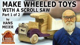 Make wheeled toys with a scroll saw Part 1