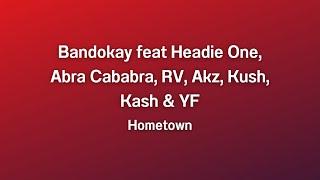 Bandokay feat Headie One, Abra Cadabra, RV, Akz, Kush, Kash & YF - Hometown (1 Hour)