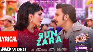 Sun Zara (Lyrical) Cirkus | Rockstar DSP | Rohit, Ranveer, Pooja, Jacqueline | Papon,Shreya | Kumaar