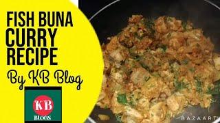 Fish buna recipe Bangladeshi cooking